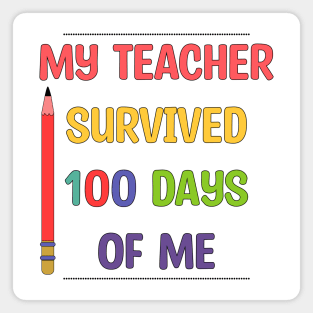 My Teacher Survived 100 Days Of Me Magnet